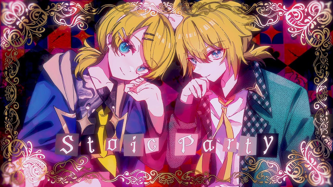Stoic Party / 鏡音リン・レン Kagamine Rin & Len