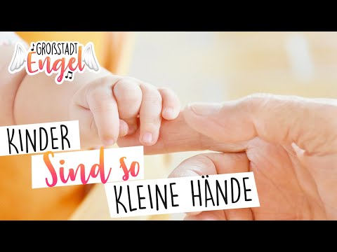 Kinder Sind So Kleine Hände - Großstadtengel