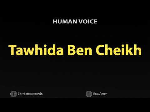 How To Pronounce Tawhida Ben Cheikh