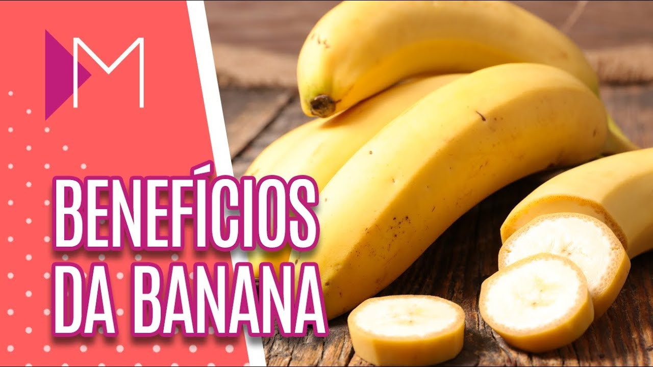Benefícios da banana - Mulheres (13/08/18)