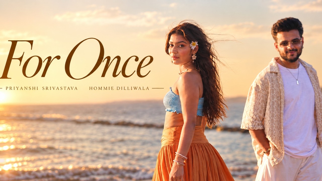 For Once Lyrics | Priyanshi Srivastava, Hommie Dilliwala