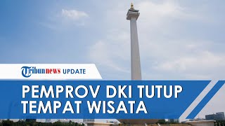 Pemprov DKI Tutup Tempat Wisata, dari Monas hingga Ancol Imbas dari Virus Corona yang Capai 69 Kasus