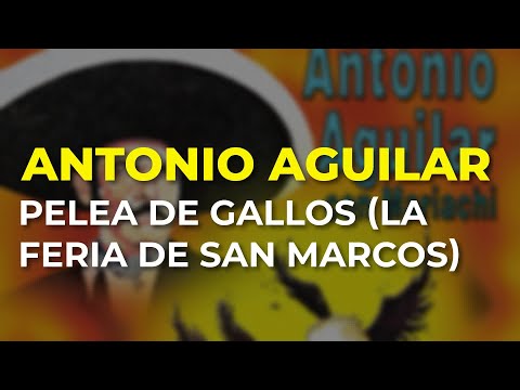 Antonio Aguilar - Pelea de Gallos (La Feria de San Marcos) (Audio Oficial)