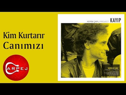 Kerim Çaplı - Kim Kurtarır Canımızı (Official Audio)