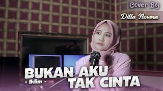 Download lagu BUKAN AKU TAK CINTA - IKLIM | COVER BY DILLA NOVERA mp3