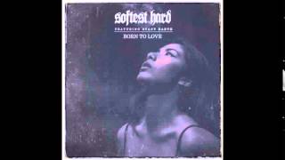Softest Hard feat. Stacy Barthe - "Born To Love" OFFICIAL VERSION