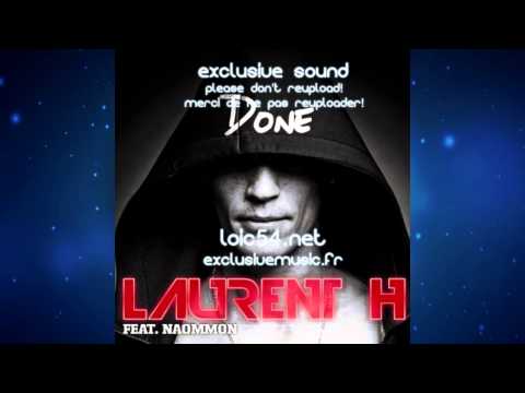 Laurent H feat Naommon - Done FULL HQ RIP exclusivemusic.fr