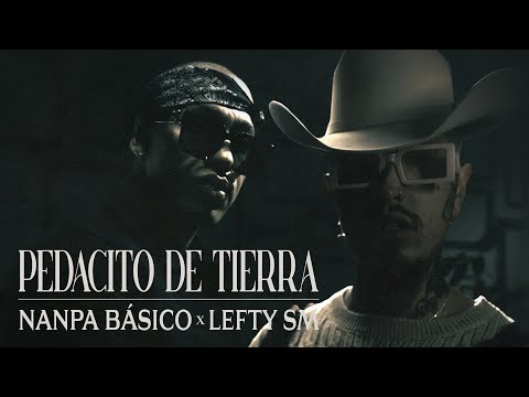 Nanpa Básico ft. Lefty SM - Pedacito de Tierra (Video Oficial)