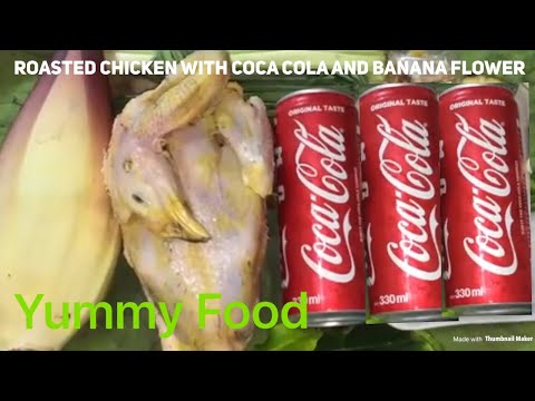 Yummy Roasted Chicken With Coca cola and Banana Flower របៀបដុតមាន់កូកាជាមួយត្រយោងចេក