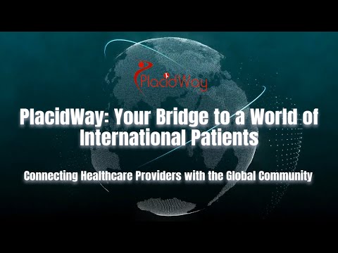 PlacidWay Medical Tourism: Your Bridge to Worldwide Patients