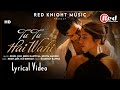 Tu Tu Hai Wahi LYRICS Jubin Nautiyal Ishaan Khatter Bhumi Pednekar RUUH JOH Jonita Gandhi