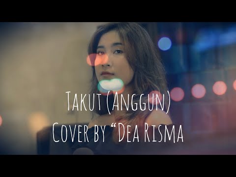 Dea Risma- Takut (Anggun) cover
