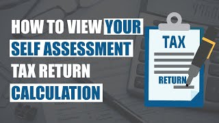 How to View Your Self Assessment Tax Return Calculation | #selfassessment #taxcalculation #taxreturn