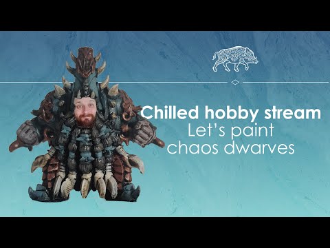 Chilled hobby stream - Let's paint Chaos Dwarves from Greebo Games