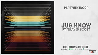 PARTYNEXTDOOR - &quot;JUS KNOW&quot; Ft. Travis Scott (COLOURS DELUXE)