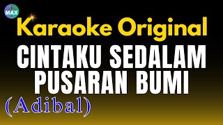 Download lagu KARAOKE CINTAKU SEDALAM PUSARAN BUMI - Adibal || Nada Pria mp3