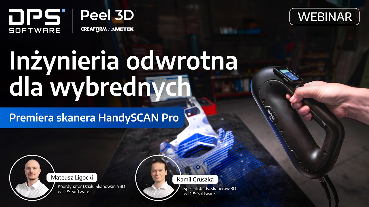 WEBINAR: Inżynieria odwrotna dla wybrednych – premiera skanera HandySCAN Pro | DPS Software