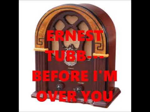 Before I'm Over You - Ernest Tubb