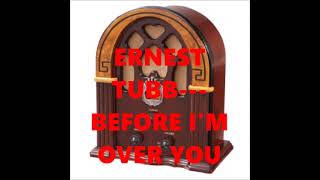 ERNEST TUBB   BEFORE I&#39;M OVER YOU