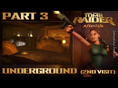 Lara Croft Tomb Raider: Afterlife - Part #3: Underground (2nd visit)