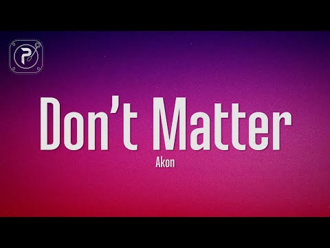 Akon - Don't Matter (Lyrics)