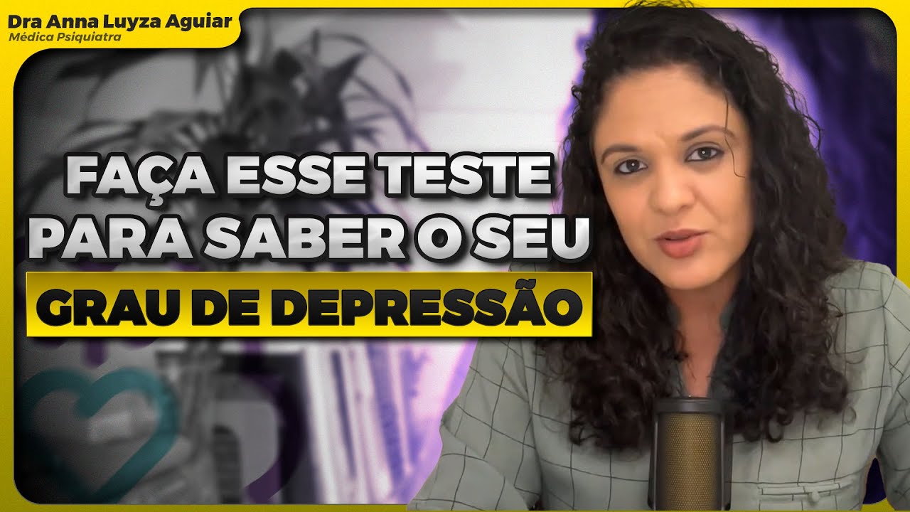 COMO SABER SE EU TENHO DEPRESSÃO? | TESTE PARA AVALIAR O GRAU DE DEPRESSÃO | Dra Anna Luyza Aguiar