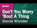 Don't You Worry 'bout a Thing - Stevie Wonder | Karaoke Version | KaraFun