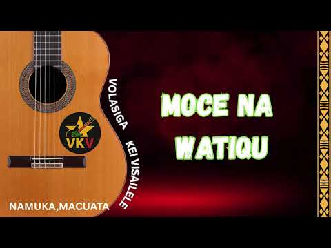 Moce Na Watiqu- Volasiga Kei Visailele