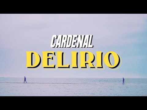 Cardenal - Delirio (Video Oficial)