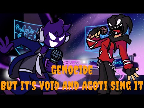 Fnf Genocide But it's Void And Agoti Sing it