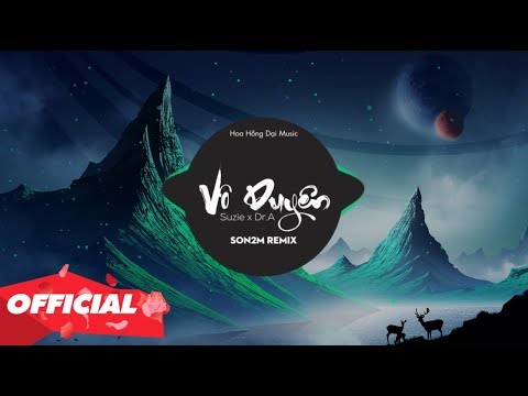 ♬ VÔ DUYÊN - Suzie x Dr.A x Son2M Remix (OFFICIAL LYRIC VIDEO)