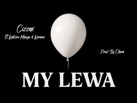 My Lewa Ft. Kahzim Manya & Kimana (2025)