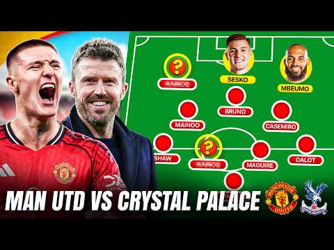 Sesko, Mbeumo & Cunha START? Carrick's BIG Plan | MAN UTD vs CRYSTAL PALACE Starting XI