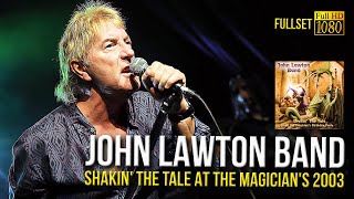 John Lawton Band - Shakin' the Tale at the Magician's 2003 (FullSet) - [Remastered to FullHD]