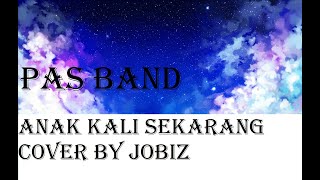 Download lagu Pas Band - Anak Kali Sekarang ( Cover By JobiZ studio) mp3