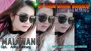 Download lagu JT LAGU DAYAK BORNEO MALAMANG Voc LILIS LAMIANG... mp3