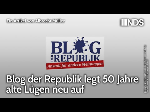 Blog der Republik legt 50 Jahre alte Lügen neu auf | Albrecht Müller | NDS-Podcast
