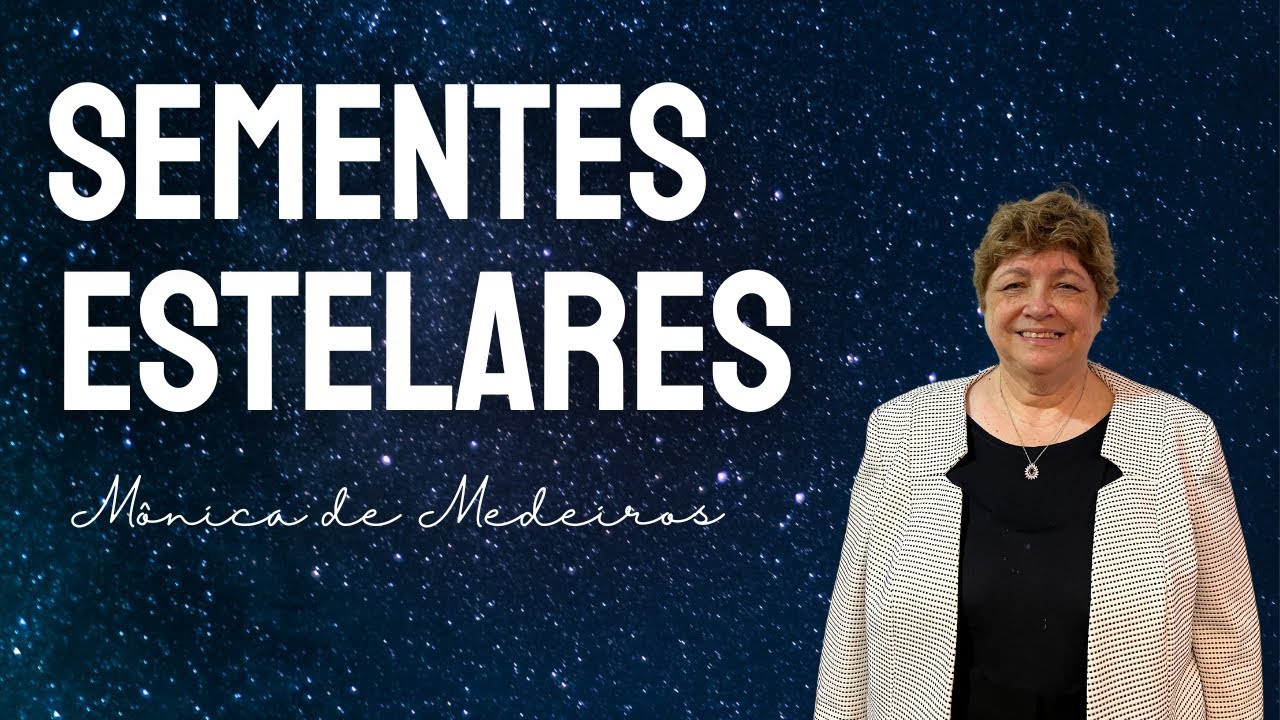 SEMENTES ESTELARES, Por Mônica de Medeiros
