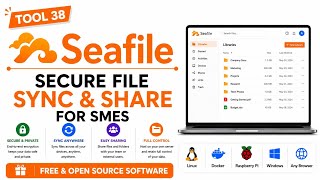 Tool 38 | Seafile: Secure File Sync & Share | Free & Open Source Softw