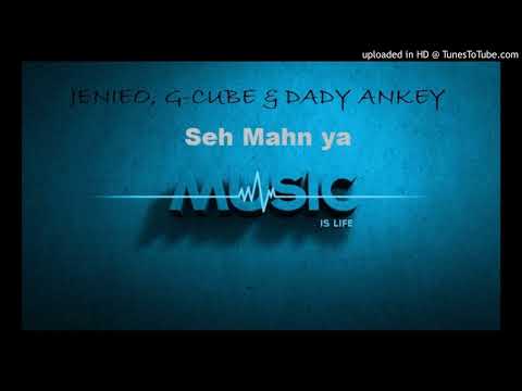 Seh Mahn Ya - JENIEO, G-CUBE & DADY ANKEY | 2017