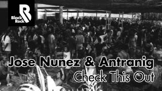 Jose Nunez & Antranig - Check This Out