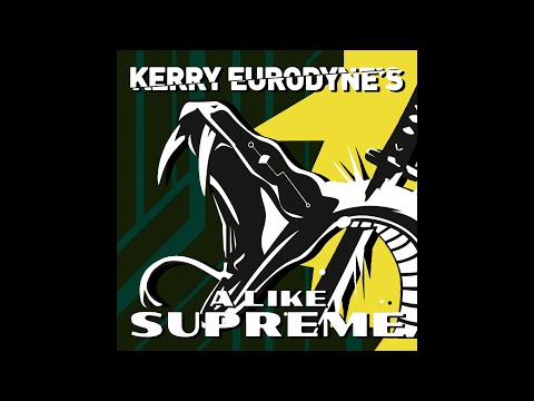 Kerry Eurodyne - A Like Supreme [Song by SAMURAI]