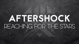 Aftershock - Reaching For The Stars