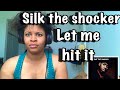 SILK THE SHOCKER “ LET ME HIT IT “ FT.MYSTIKAL “ REACTION