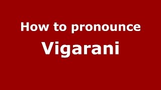 How to pronounce Vigarani