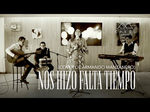 Chess Mx- Nos hizo falta tiempo Armando Manzanero cover