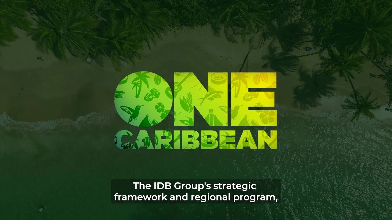 ONE Caribbean by the IDB Group. For a Resilient, Sustainable, and Prosperous Region