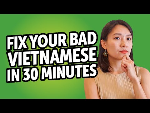 Fix Your Bad Vietnamese in 30 minutes!