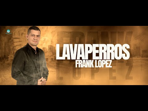 Lavaperros Frank Lopez Video Oficial