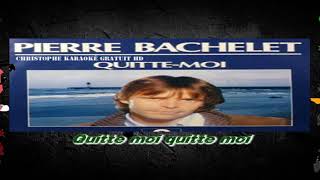 Pierre Bachelet   Quitte moi Karaoké